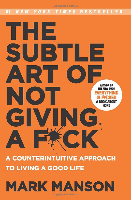 The Subtle Art of Not Giving a F*ck - Mark Manson