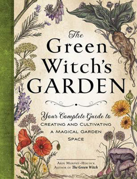 The Green Witch's Garden - Arin Murphy-Hiscock