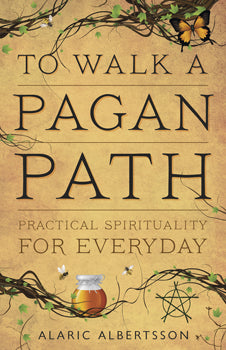 To Walk a Pagan Path - Alaric Albertsson