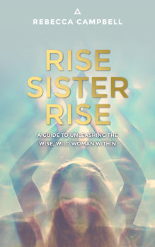 Rise Sister Rise - Rebecca Campbell