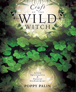 Craft of the Wild Witch - Poppy Palin